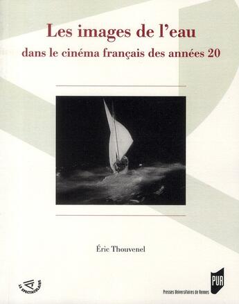 Couverture du livre « Les images de l'eau dans le cinéma français des années 20 » de Eric Thouvenel aux éditions Pu De Rennes