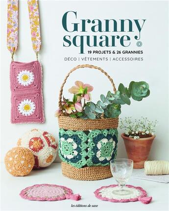 Couverture du livre « Granny square. 19 projets & 26 grannies - deco vetements accessoires - 19 projets & 26 grannies » de  aux éditions De Saxe