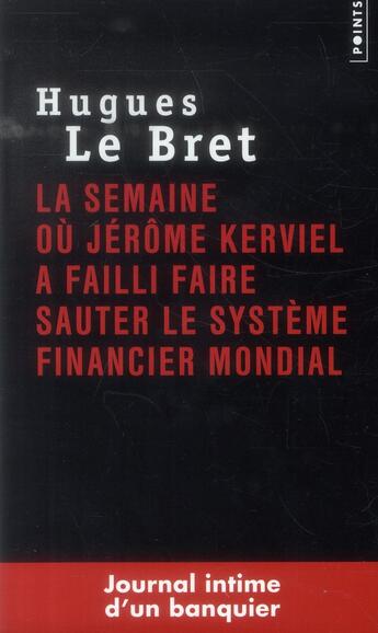 Couverture du livre « La semaine où Jérôme Kerviel a failli faire sauter le système financier mondial » de Hugues Le Bret aux éditions Points