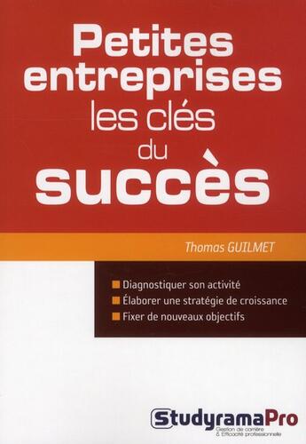 Couverture du livre « Petites entreprises ; les clés du succès » de Thomas Guilmet aux éditions Studyrama