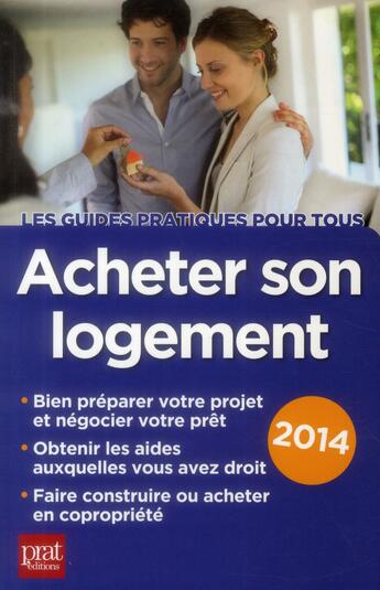 Couverture du livre « Acheter son logement 2014 » de Catherine Doleux aux éditions Prat