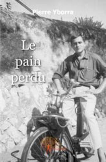 Couverture du livre « Le pain perdu » de Pierre Yborra aux éditions Edilivre