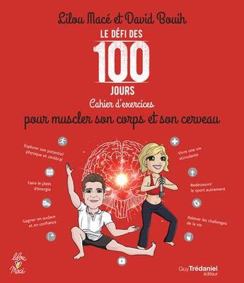 Couverture du livre « Le défi des 100 jours ! ; cahier d'exercices pour muscler son corps et son cerveau » de Lilou Mace et David Bouih aux éditions Guy Trédaniel