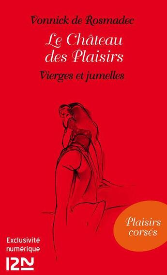 Couverture du livre « Le château des plaisirs ; vierges et jumelles » de Vonnick De Rosmadec aux éditions 12-21