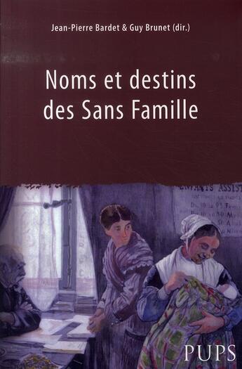 Couverture du livre « Noms et destins des Sans Famille » de Jean-Pierre Bardet et Guy Brunet aux éditions Sorbonne Universite Presses
