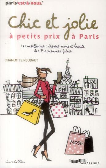 Couverture du livre « Chic et jolie à petits prix (édition 2014) » de Charlotte Roudaut aux éditions Parigramme