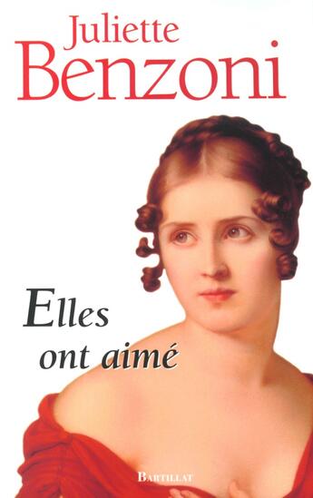 Couverture du livre « Elles ont aimé » de Juliette Benzoni aux éditions Bartillat