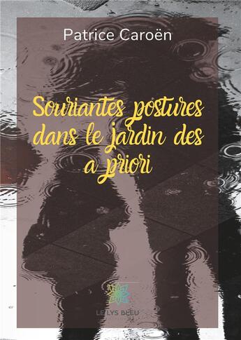 Couverture du livre « Souriantes postures dans le jardin des a priori » de Patrice Caroen aux éditions Le Lys Bleu