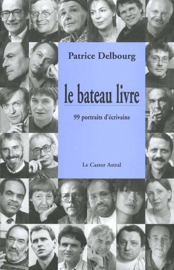 Couverture du livre « Le bateau livre - 99 Portraits d'écrivains » de Patrice Delbourg aux éditions Castor Astral