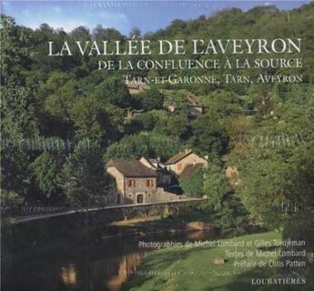 Couverture du livre « La vallée de l'Aveyron : de la confluence à la source ; Tarn-et-Garonne, Tarn, Aveyron » de Michel Lombard aux éditions Loubatieres