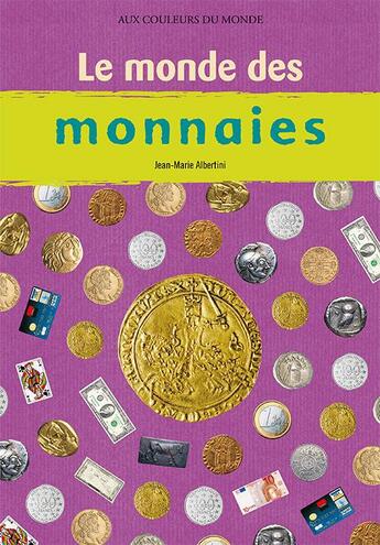 Couverture du livre « Le monde des monnaies » de Jean-Marie Albertini aux éditions Circonflexe