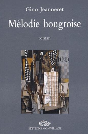 Couverture du livre « Mélodie hongroise » de Gino Jeanneret aux éditions Mon Village