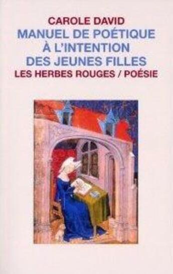 Couverture du livre « Manuel de poétique à l'intention des jeunes filles » de Carole David aux éditions Les Herbes Rouges