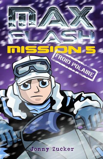 Couverture du livre « Max Flash ; mission 5, froid polaire » de Jonny Zucker aux éditions Editions Ada