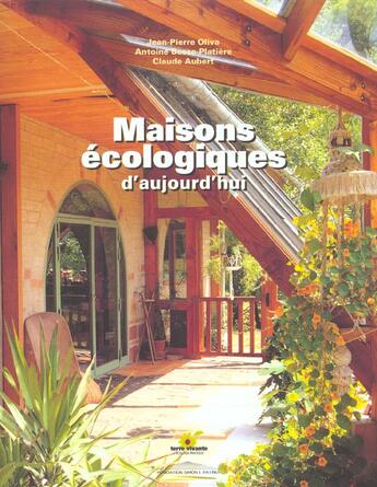 Couverture du livre « Maisons ecologiques d'aujourd'hui » de Claude Aubert et Antoine Bosse-Platiere et Jean-Pierre Oliva aux éditions Terre Vivante