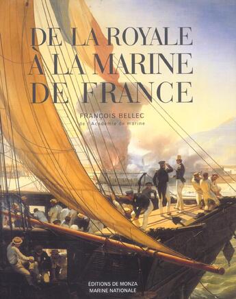 Couverture du livre « De la royale a la marine de france » de François Bellec aux éditions Editions De Monza