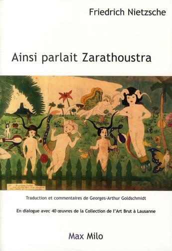 Couverture du livre « Ainsi parlait Zarathoustra ; en dialogue avec 40 oeuvres de la collection de l'Art brut à Lausanne » de Friedrich Nietzsche aux éditions Max Milo