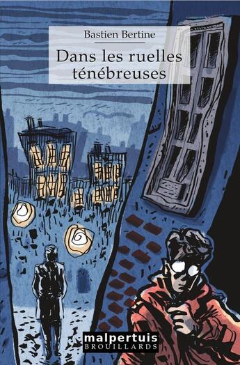 Couverture du livre « Dans les ruelles ténébreuses » de Bastien Bertine aux éditions Malpertuis