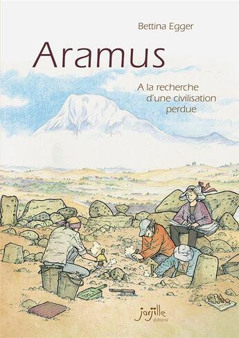 Couverture du livre « Aramus : à la recherche da une civilisation perdue » de Bettina Egger aux éditions Jarjille