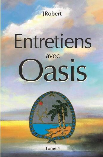 Couverture du livre « Entretiens avec oasis v 04 » de Jrobert aux éditions Berger