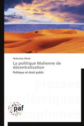 Couverture du livre « La politique malienne de decentralisation - politique et droit public » de Alkadi Abdoulaye aux éditions Presses Academiques Francophones