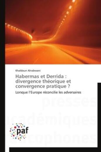 Couverture du livre « Habermas et Derrida : divergence théorique et convergence pratique ? » de Khaldoun Alnabwani aux éditions Presses Academiques Francophones