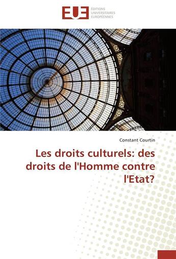 Couverture du livre « Les droits culturels: des droits de l'homme contre l'etat? » de Courtin-C aux éditions Editions Universitaires Europeennes