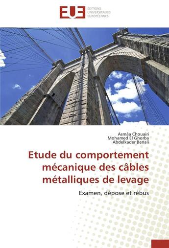 Couverture du livre « Étude du comportement mécanique des câbles métalliques de levage ; examen, dépose et rébus » de  aux éditions Editions Universitaires Europeennes