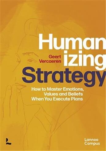 Couverture du livre « Humanizing strategy » de Vercaeren Geert aux éditions Lannoo