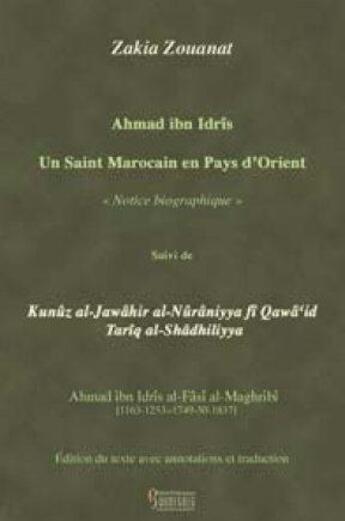 Couverture du livre « Ahmad ibn Idrîs ; un saint marocain en pays d'Orient » de Zakia Zouanat aux éditions Bouregreg