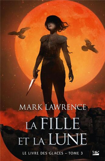 Couverture du livre « La fille et la lune » de Mark Lawrence aux éditions Bragelonne