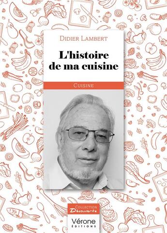 Couverture du livre « L'histoire de ma cuisine » de Didier Lambert aux éditions Verone