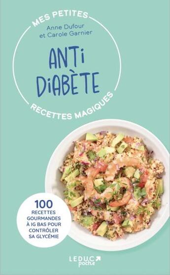 Couverture du livre « Mes petites recettes magiques : mes petites recettes magiques antidiabète : 100 recettes à index glycémique bas (édition 2023) » de Anne Dufour et Carole Garnier aux éditions Leduc