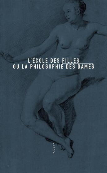 Couverture du livre « L'école des filles ou la philosophie des dames » de Anonyme aux éditions Allia