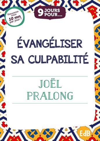 Couverture du livre « 9 jours pour : Évangéliser sa culpabilité » de Joel Pralong aux éditions Des Beatitudes