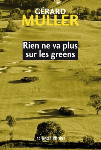 Couverture du livre « Rien ne va plus sur les greens » de Gerard Muller aux éditions Presses Litteraires