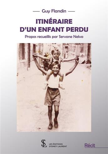 Couverture du livre « Itinéraire d'un enfant perdu » de Guy Flandin et Servane Nelva aux éditions Sydney Laurent