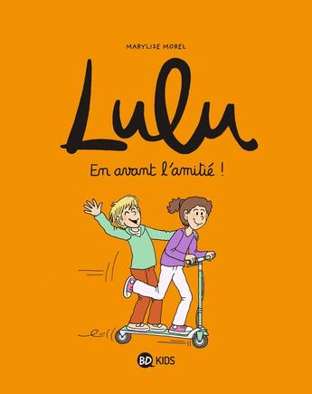 Couverture du livre « Lulu Tome 11 : en avant l'amitié ! » de Marylise Morel et Collectif Petit Fute aux éditions Bd Kids