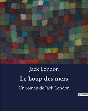 Couverture du livre « Le Loup des mers : Un roman de Jack London » de Jack London aux éditions Culturea