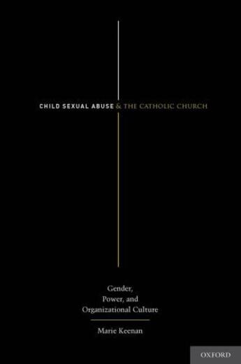 Couverture du livre « Child Sexual Abuse and the Catholic Church: Gender, Power, and Organiz » de Keenan Marie aux éditions Editions Racine