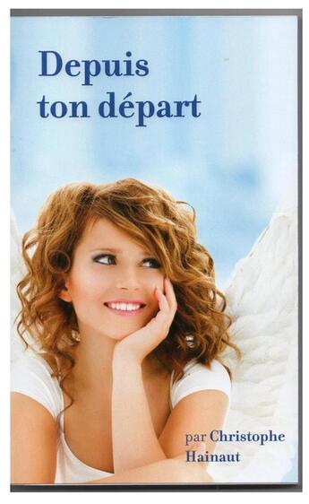 Couverture du livre « Depuis ton départ » de Hainaut Christophe aux éditions Christophe Hainaut