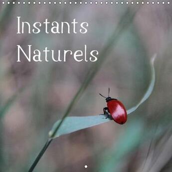 Couverture du livre « Instants naturels calendrier mural 2018 300 300 mm square - instants naturels laissez vous » de Degner Visuel aux éditions Calvendo