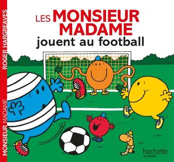 Couverture du livre « Les Monsieur Madame jouent au football » de Roger Hargreaves aux éditions Hachette Jeunesse