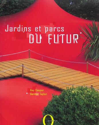 Couverture du livre « Jardins Et Parcs Du Futur » de Gordon Taylor et Guy Cooper aux éditions Octopus