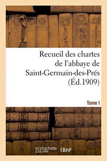 Couverture du livre « Recueil des chartes de l'abbaye de saint-germain-des-pres. tome i, 558-1182 - , des origines au debu » de  aux éditions Hachette Bnf