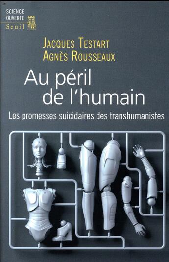 Couverture du livre « Au péril de l'humain ; les promesses suicidaires des transhumanistes » de Jacques Testart et Agnes Rousseaux aux éditions Seuil