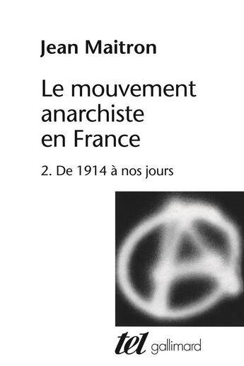 Couverture du livre « Le mouvement anarchiste en France t. 2 » de Jean Maitron aux éditions Gallimard