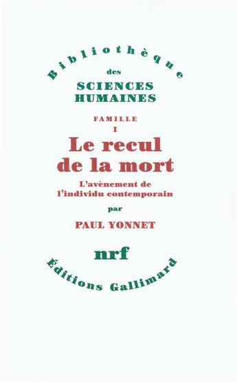 Couverture du livre « Famille Tome 1 ; le recul de la mort - l'avènement de l'individu contemporain » de Paul Yonnet aux éditions Gallimard