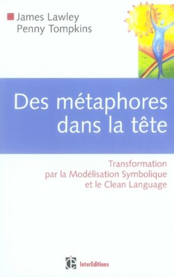 Couverture du livre « Des métaphores dans la tête ; transformations, modélisation symbolique et clean language » de Lawley/Tompkins aux éditions Intereditions