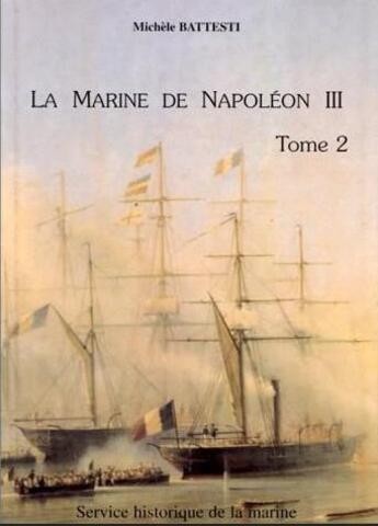 Couverture du livre « La marine de napoleon iii, une politique navale. tomes 1 et 2. » de Michele Battesti aux éditions Service Historique De La Defense